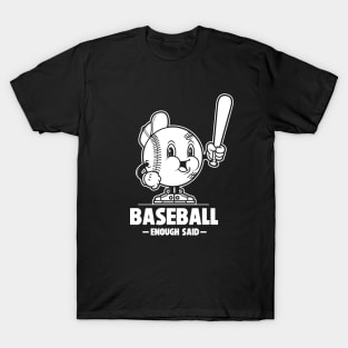 Baseball Enough Said Retro Sport Fan Funny Baseball Saying T-Shirt